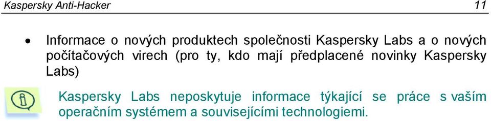 předplacené novinky Kaspersky Labs) Kaspersky Labs neposkytuje