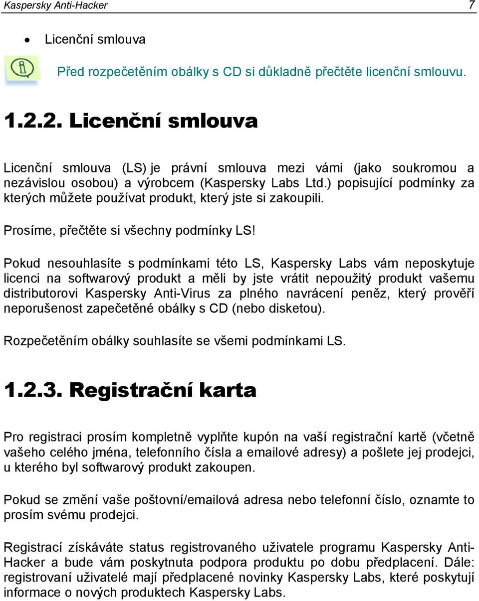) popisující podmínky za kterých můžete používat produkt, který jste si zakoupili. Prosíme, přečtěte si všechny podmínky LS!