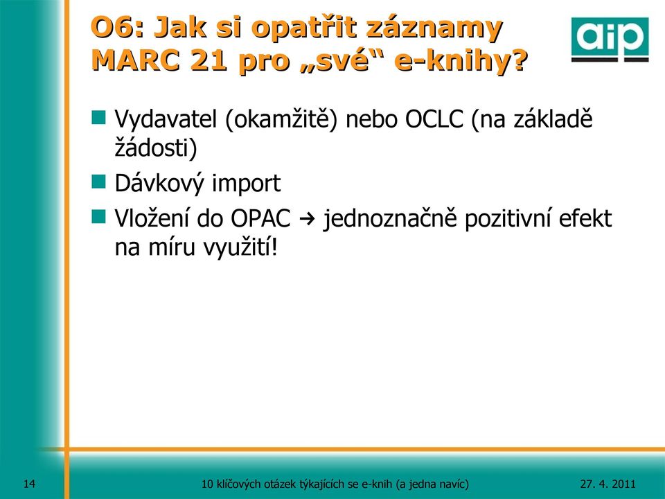 Vydavatel (okamžitě) nebo OCLC (na základě