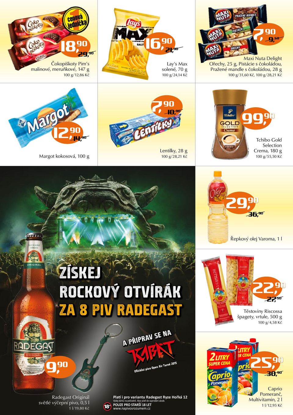 l 9, získej rockový otvírák za 8 piv radegast a Připrav se na Oficiální pivo Open Air Turné 2015 22, 27, 50 Těstoviny Riscossa špagety, vrtule, 500 g 100 g/4,58 Kč 25, 30, Radegast Originál světlé