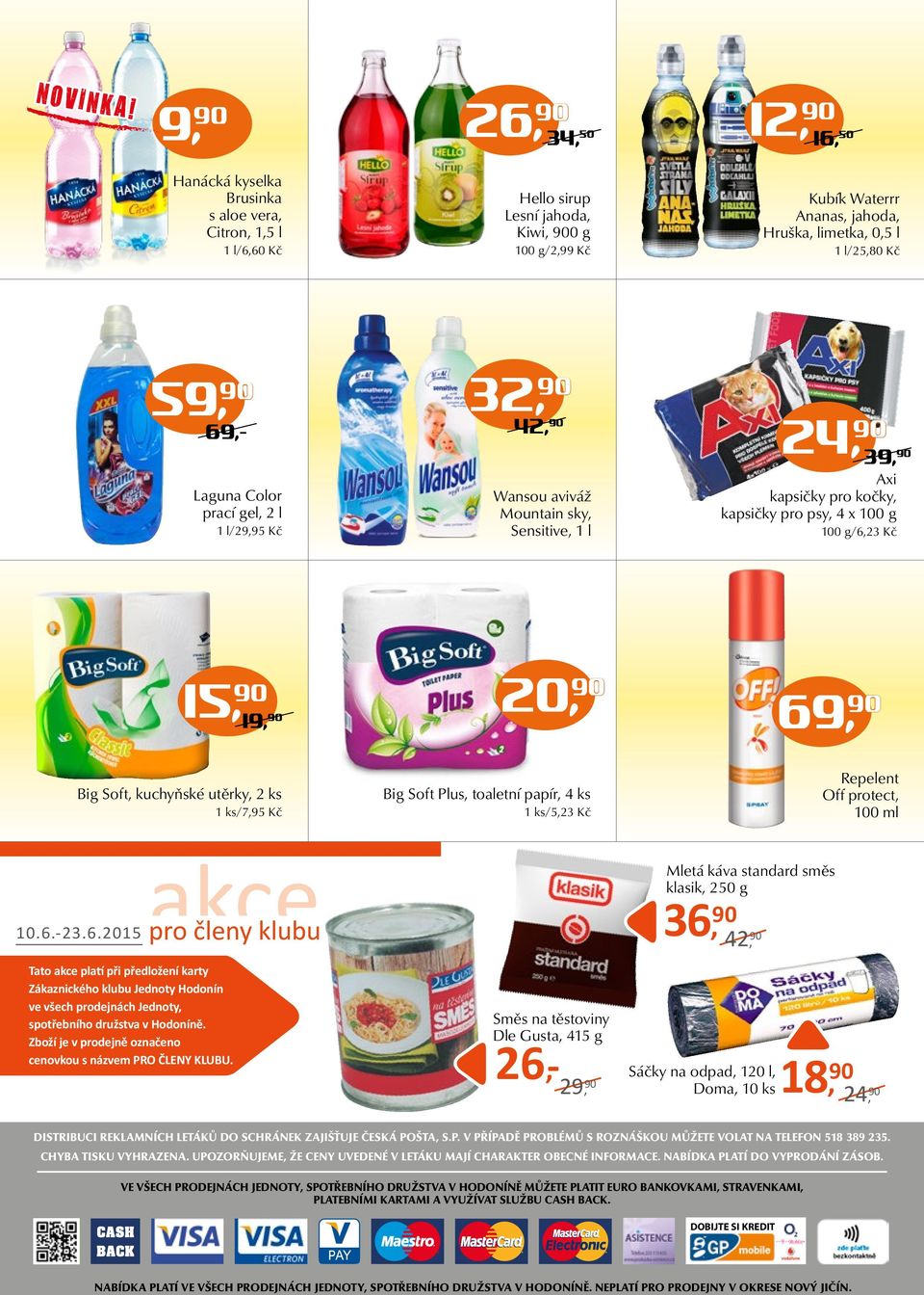 l/25,80 Kč 59, 69,- Laguna Color prací gel, 2 l 1 l/29,95 Kč 32, 42, Wansou aviváž Mountain sky, Sensitive, 1 l 24, 39, Axi kapsičky pro kočky, kapsičky pro psy, 4 x 100 g 100 g/6,23 Kč 15, 19, 20,