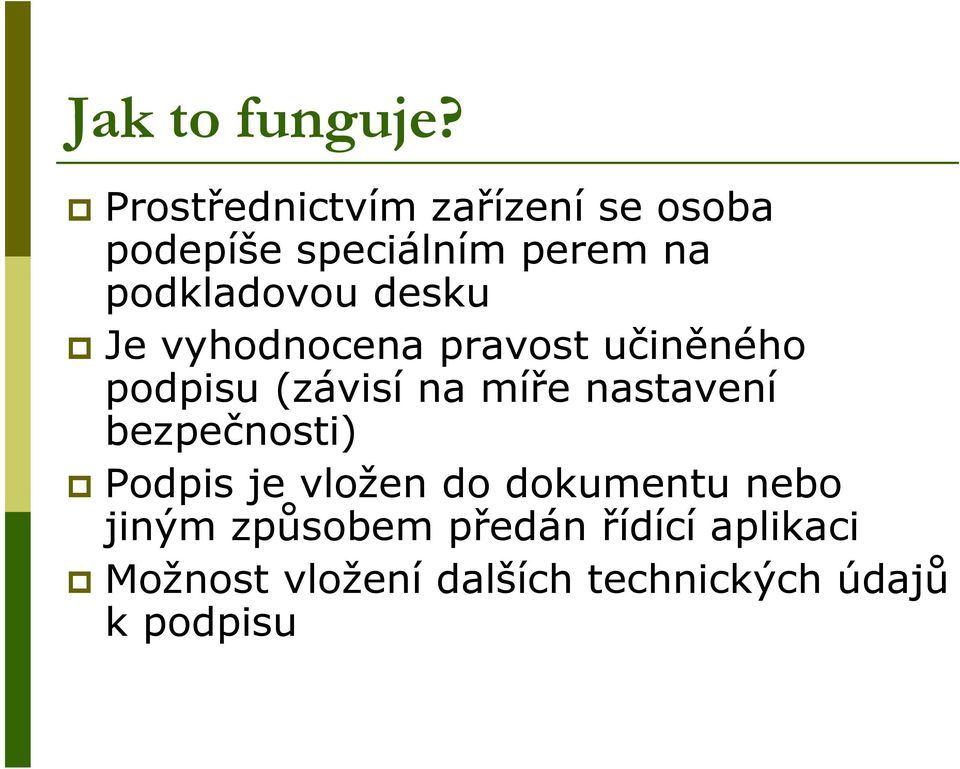 desku Je vyhodnocena pravost učiněného podpisu (závisí na míře nastavení