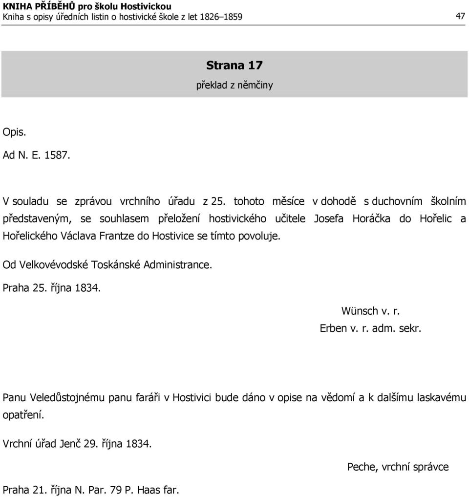 Hostivice se tímto povoluje. Od Velkovévodské Toskánské Administrance. Praha 25. října 1834. Wünsch v. r. Erben v. r. adm. sekr.