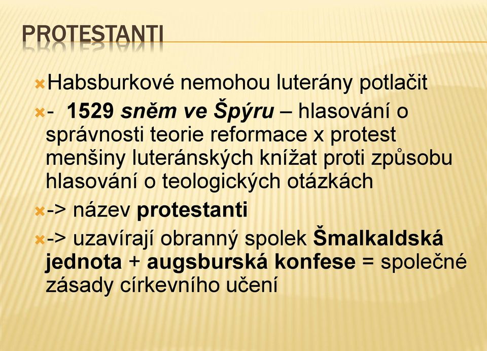 způsobu hlasování o teologických otázkách -> název protestanti -> uzavírají