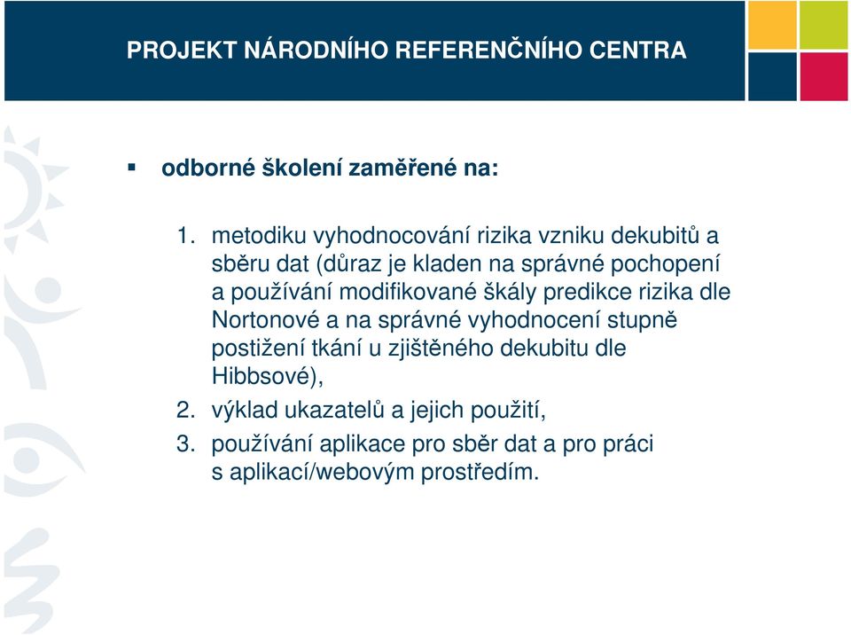 používání modifikované škály predikce rizika dle Nortonové a na správné vyhodnocení stupně postižení tkání