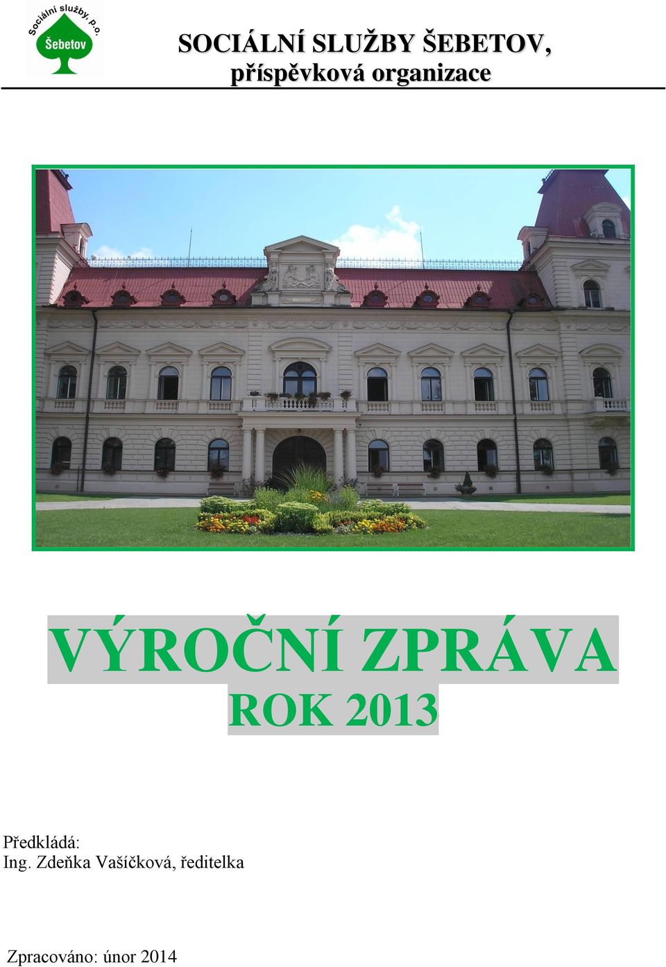 ZPRÁVA ROK 2013 Předkládá: Ing.