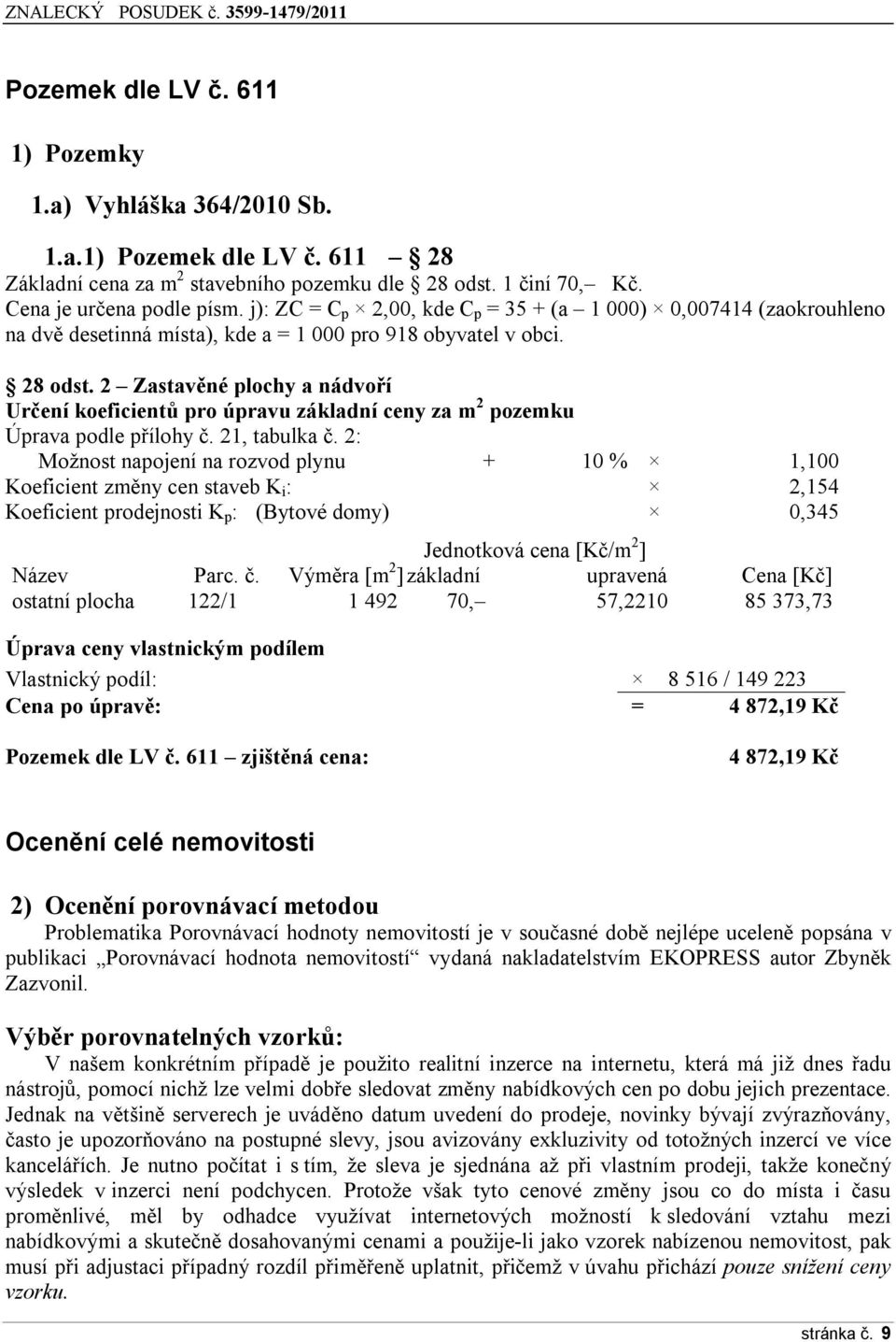 2 Zastavěné plchy a nádvří Určení keficientů pr úpravu základní ceny za m 2 pzemku Úprava pdle přílhy č. 21, tabulka č.