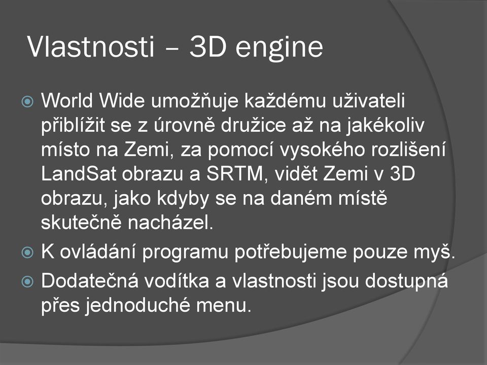 Zemi v 3D obrazu, jako kdyby se na daném místě skutečně nacházel.