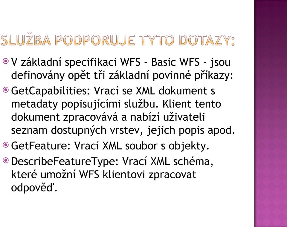 Klient tento dokument zpracovává a nabízí uživateli seznam dostupných vrstev, jejich popis apod.