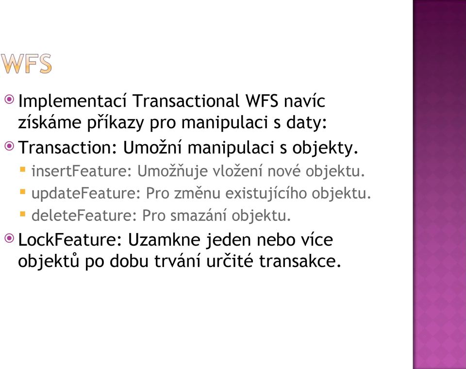 insertfeature: Umožňuje vložení nové objektu.