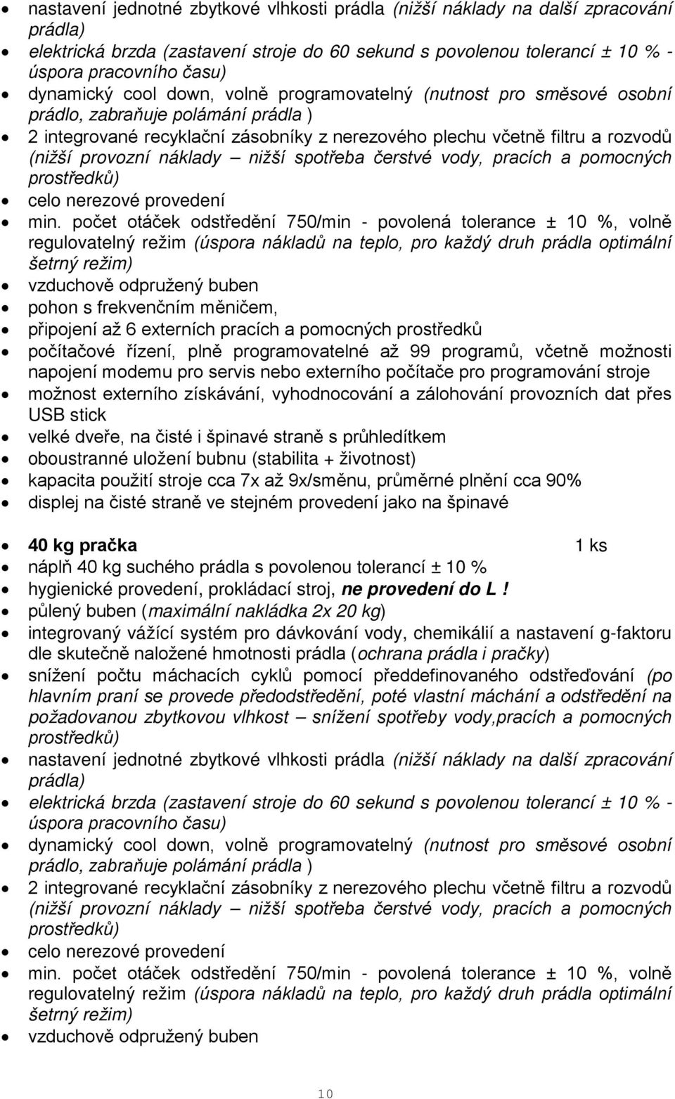 nižší spotřeba čerstvé vody, pracích a pomocných prostředků) celo nerezové provedení min.