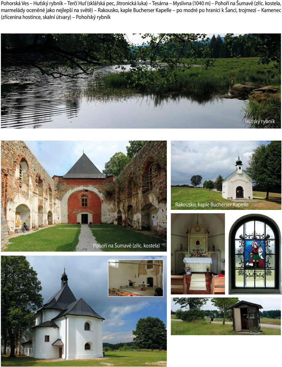 kostela, marmelády oceněné jako nejlepší na světě) Rakousko, kaple Bucherser Kapelle po modré po