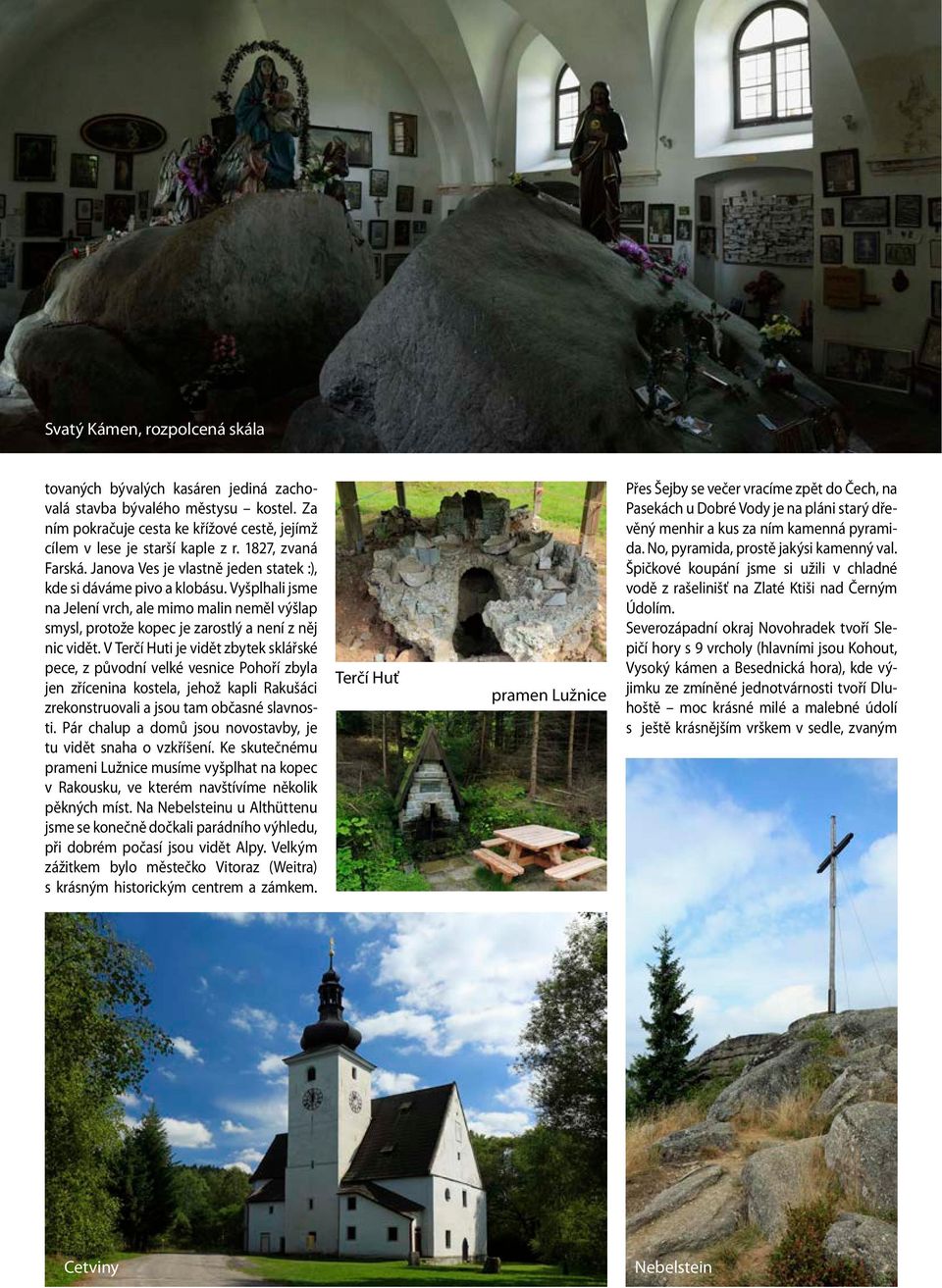 Vyšplhali jsme na Jelení vrch, ale mimo malin neměl výšlap smysl, protože kopec je zarostlý a není z něj nic vidět.