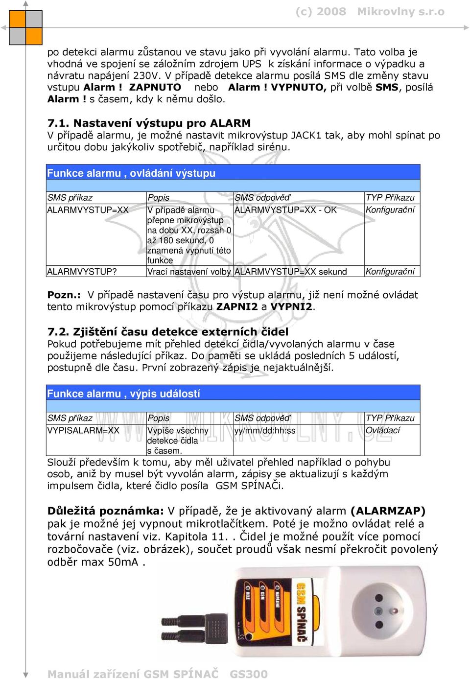 Nastavení výstupu pro ALARM V případě alarmu, je možné nastavit mikrovýstup JACK1 tak, aby mohl spínat po určitou dobu jakýkoliv spotřebič, například sirénu.