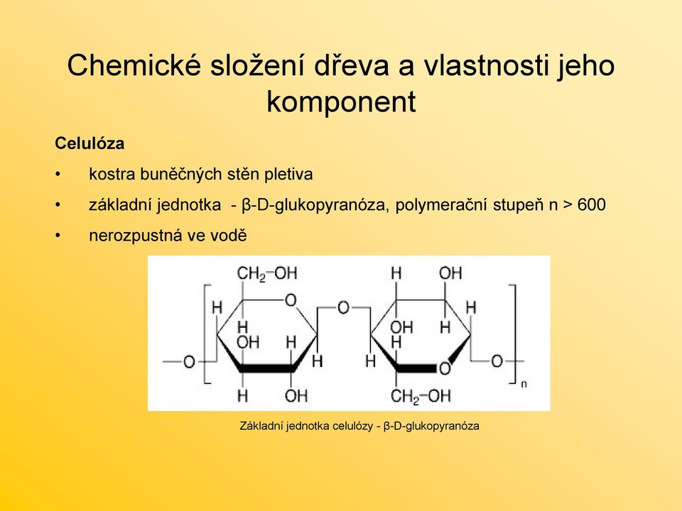 jednotka - β-d-glukopyranóza, polymerační stupeň n >