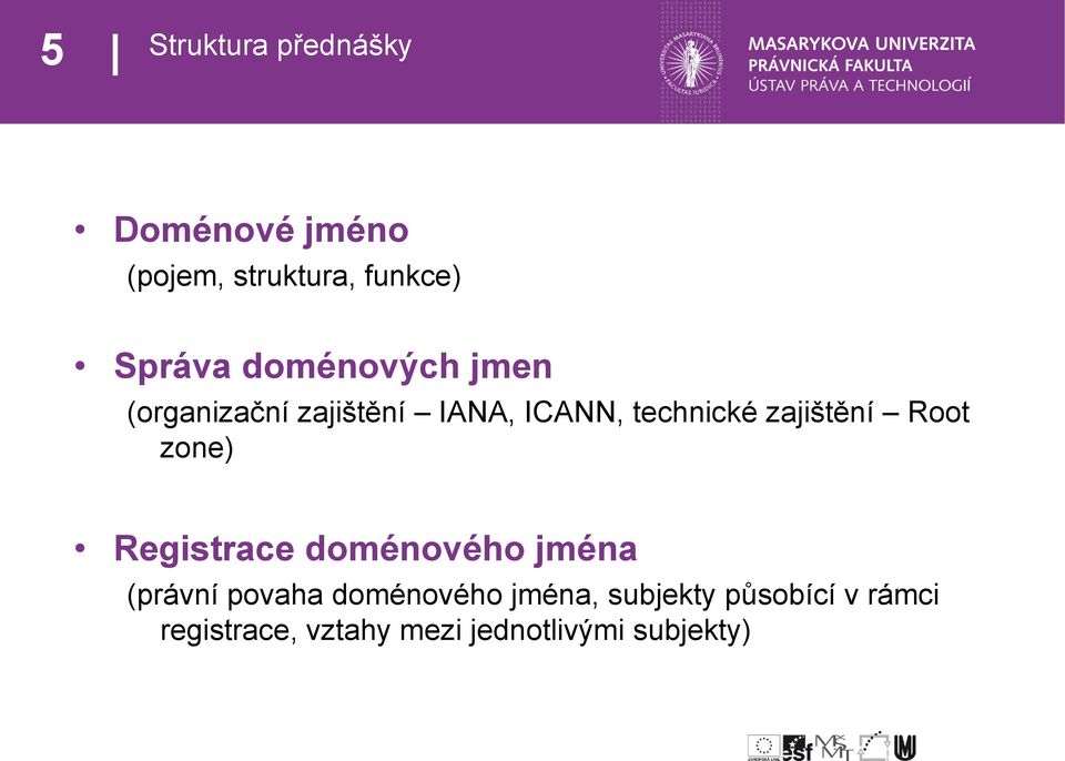 Root zone) Registrace doménového jména (právní povaha doménového jména,