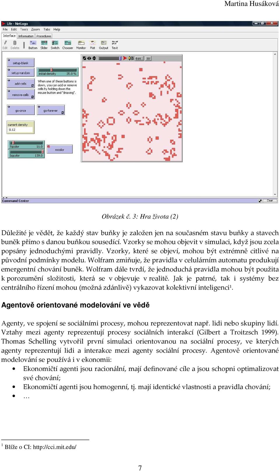 Wolfram zmiňuje, že pravidla v celulárním automatu produkují emergentní chování buněk.
