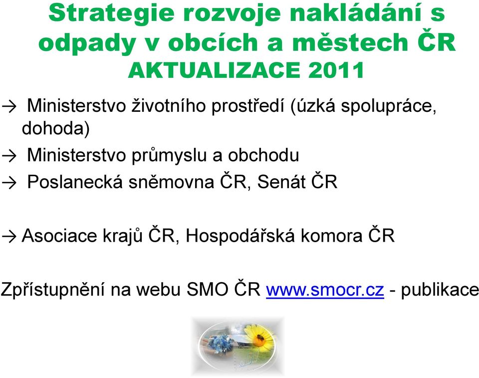 Ministerstvo průmyslu a obchodu Poslanecká sněmovna ČR, Senát ČR Asociace