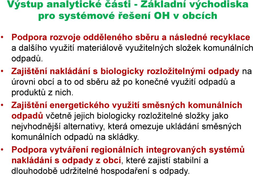 Zajištění energetického využití směsných komunálních odpadů včetně jejich biologicky rozložitelné složky jako nejvhodnější alternativy, která omezuje ukládání směsných