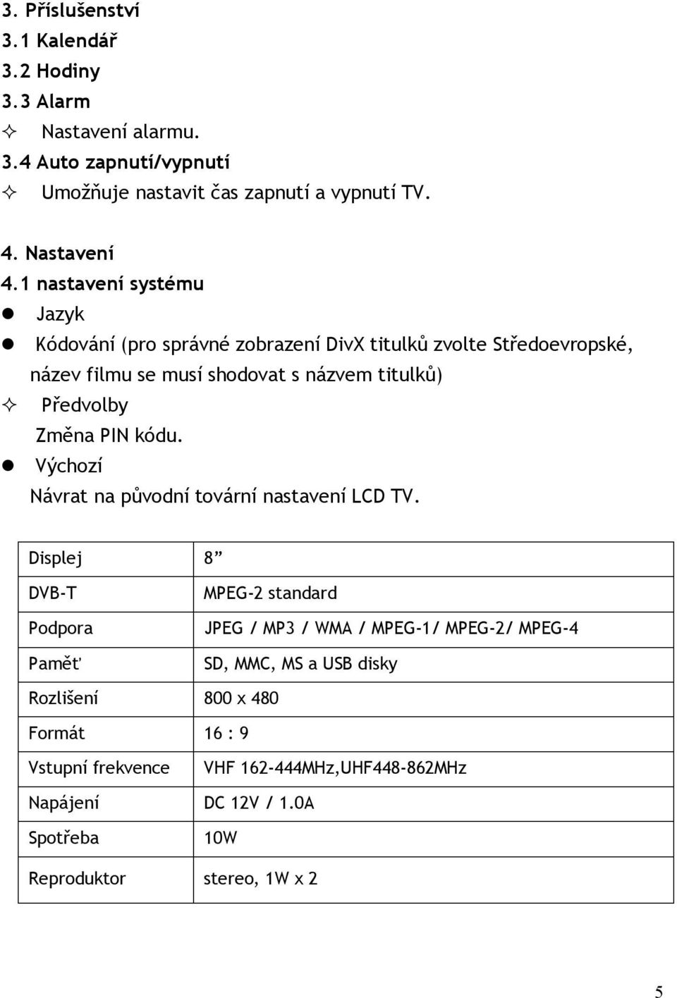 PIN kódu. Výchozí Návrat na původní tovární nastavení LCD TV.