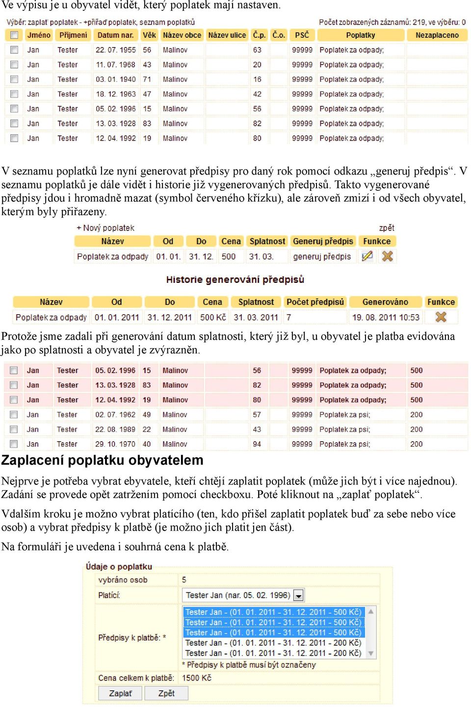 Takto vygenerované předpisy jdou i hromadně mazat (symbol červeného křízku), ale zároveň zmizí i od všech obyvatel, kterým byly přiřazeny.