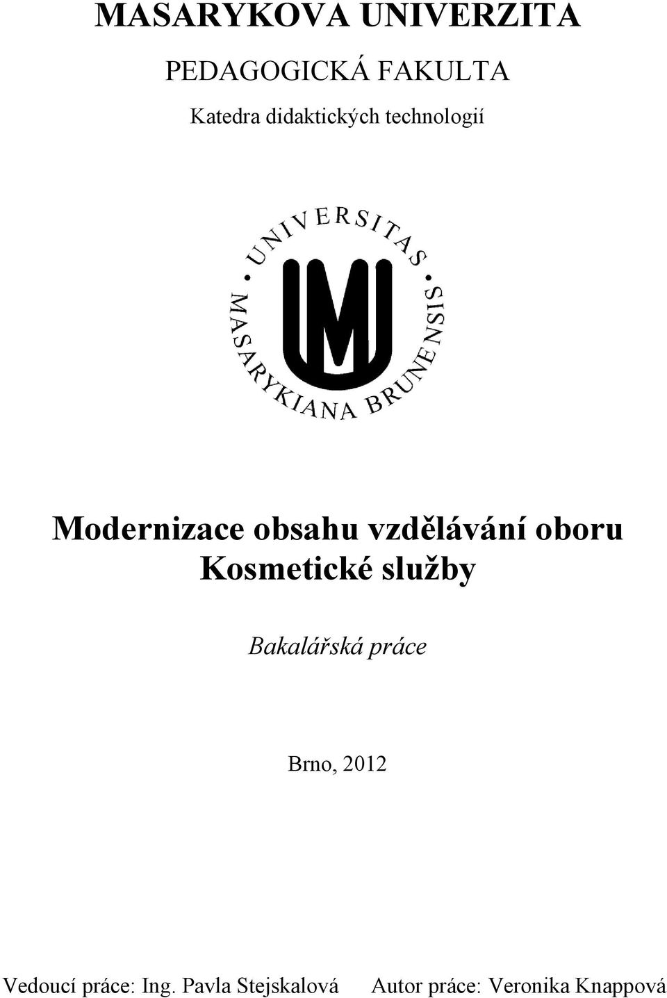 MASARYKOVA UNIVERZITA. Modernizace obsahu vzdělávání oboru Kosmetické  sluţby - PDF Stažení zdarma