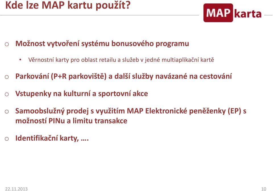 jedné multiaplikační kartě o Parkování (P+R parkoviště) a další služby navázané na cestování o