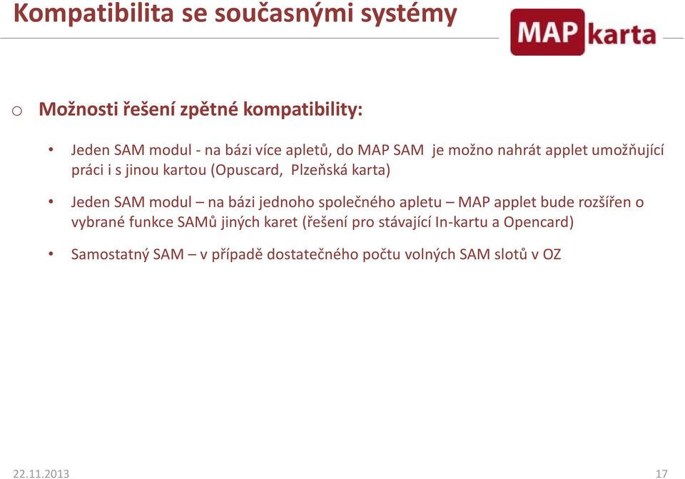 SAM modul na bázi jednoho společného apletu MAP applet bude rozšířen o vybrané funkce SAMů jiných karet