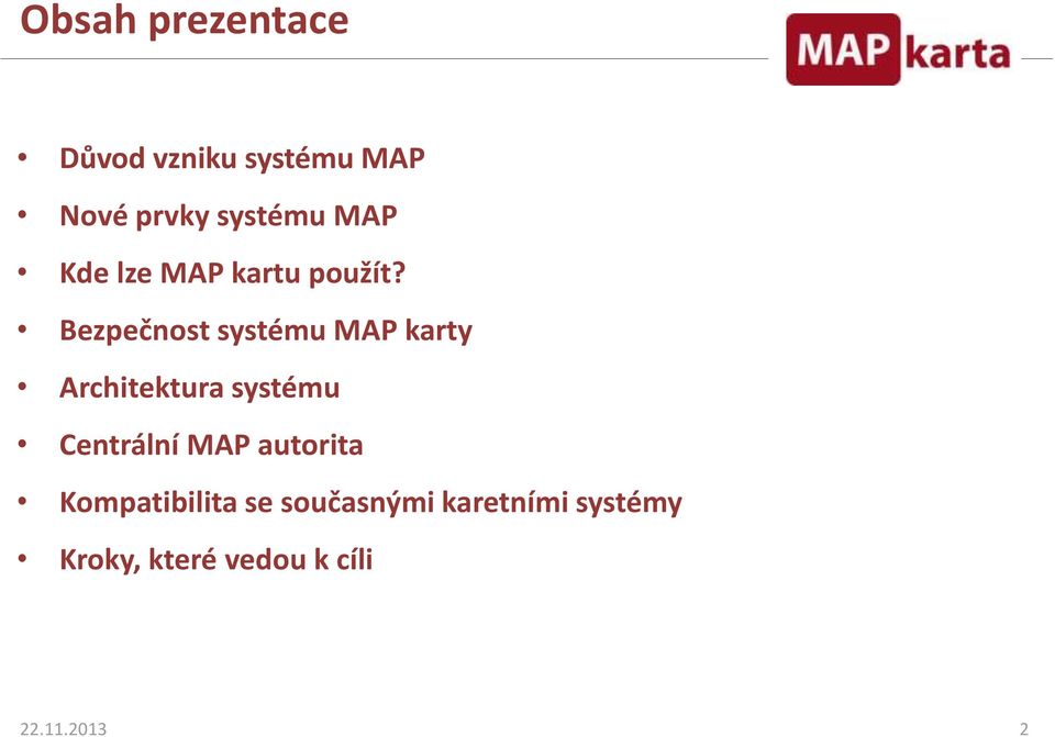 Bezpečnost systému MAP karty Architektura systému Centrální