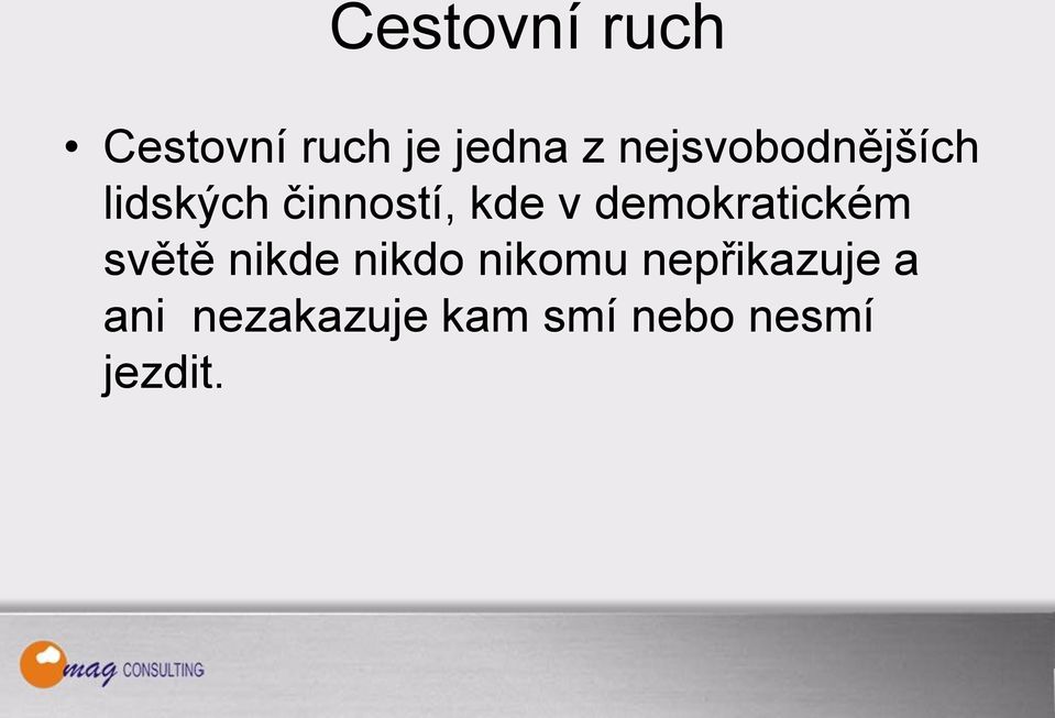 demokratickém světě nikde nikdo nikomu