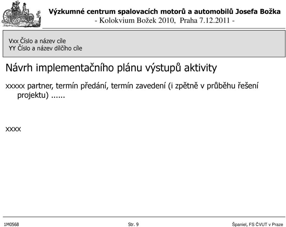 partner, termín předání, termín zavedení (i zpětně v