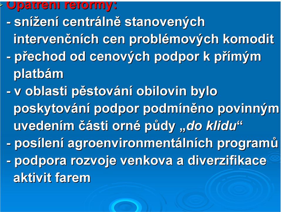 bylo poskytování podpor podmíněno no povinným uvedením části orné půdy do klidu - posílen