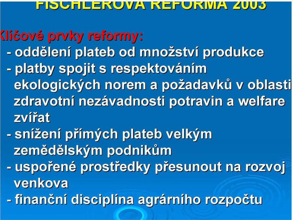 nezávadnosti potravin a welfare zvířat - snížen ení přímých plateb velkým zemědělským