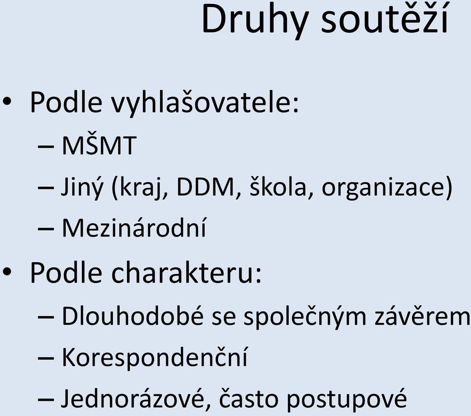 Podle charakteru: Dlouhodobé se společným