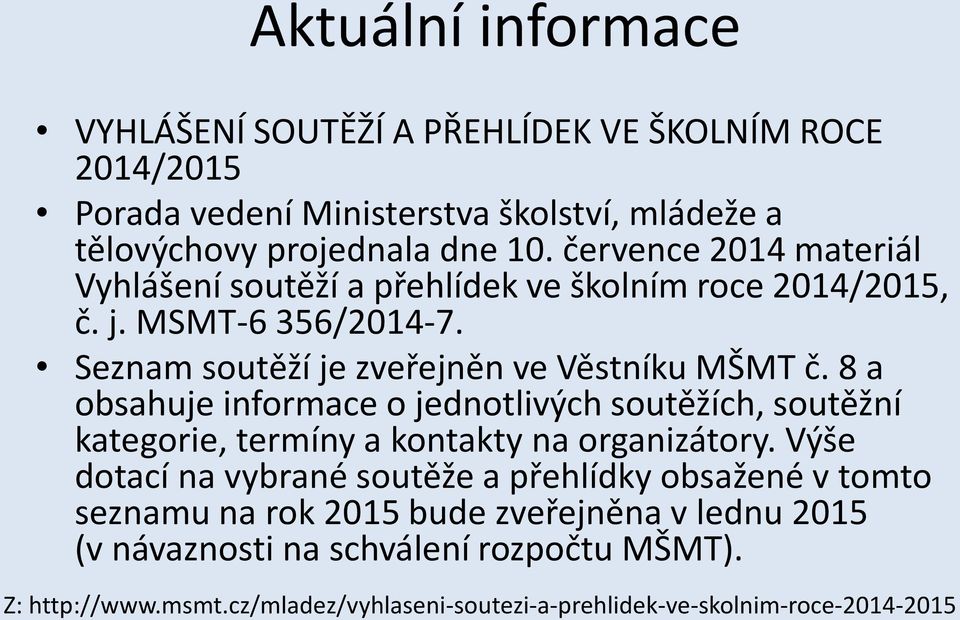 8 a obsahuje informace o jednotlivých soutěžích, soutěžní kategorie, termíny a kontakty na organizátory.