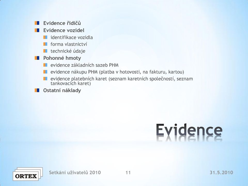 (platba v hotovosti, na fakturu, kartou) evidence platebních karet (seznam