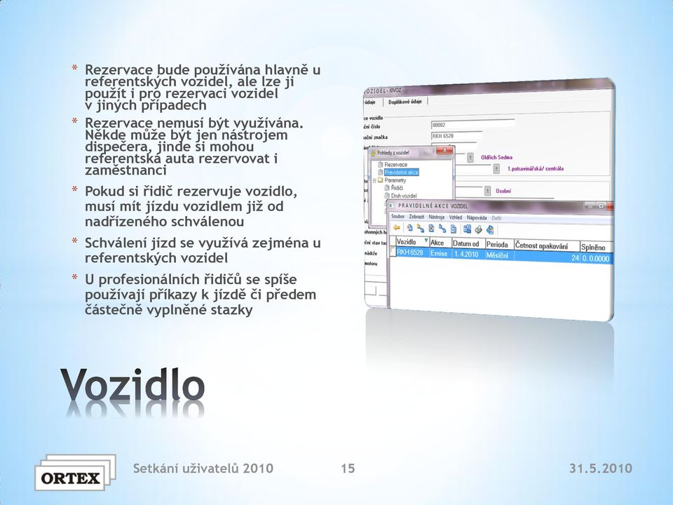 Někde může být jen nástrojem dispečera, jinde si mohou referentská auta rezervovat i zaměstnanci * Pokud si řidič rezervuje