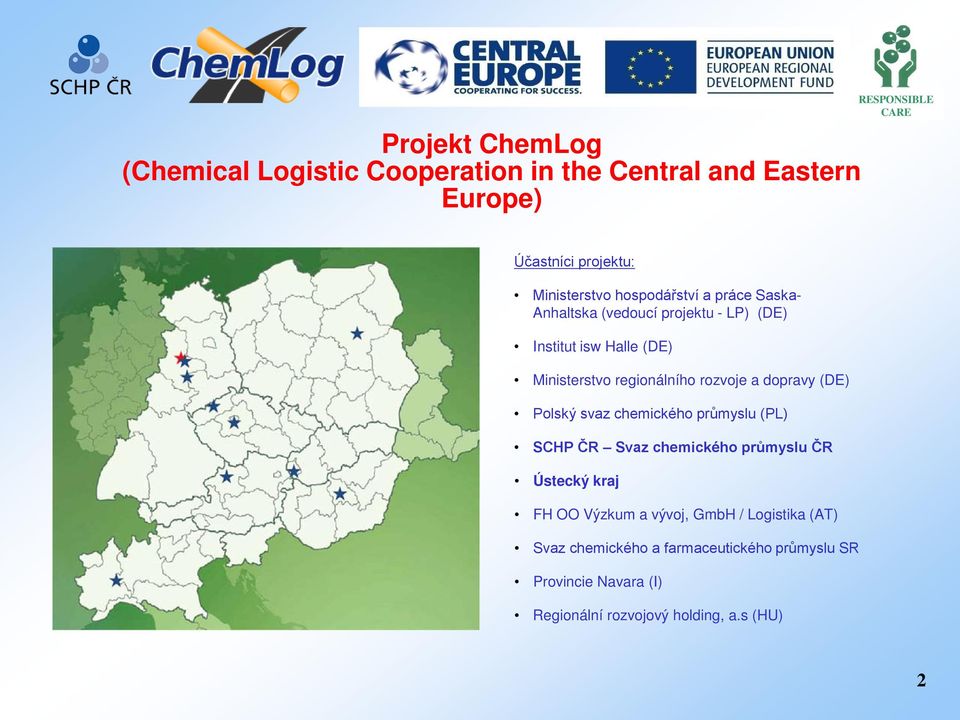 regionálního rozvoje a dopravy (DE) Polský svaz chemického průmyslu (PL) SCHP ČR Svaz chemického průmyslu ČR Ústecký kraj FH