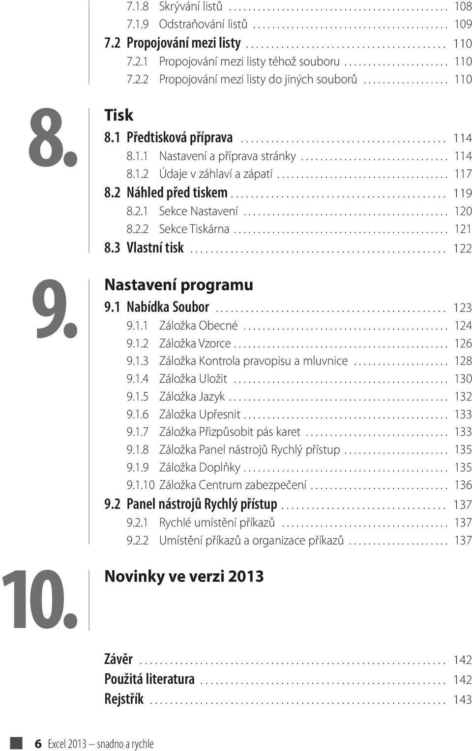 1.1 Nastavení a příprava stránky............................... 114 8.1.2 Údaje v záhlaví a zápatí.................................... 117 8.2 Náhled před tiskem........................................... 119 8.