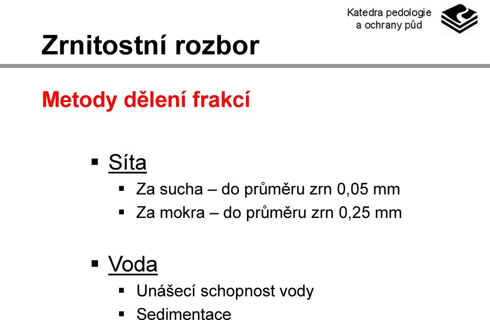 0,05 mm Za mokra do průměru zrn 0,25