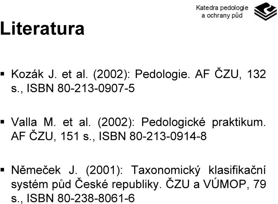 AF ČZU, 151 s., ISBN 80-213-0914-8 Němeček J.