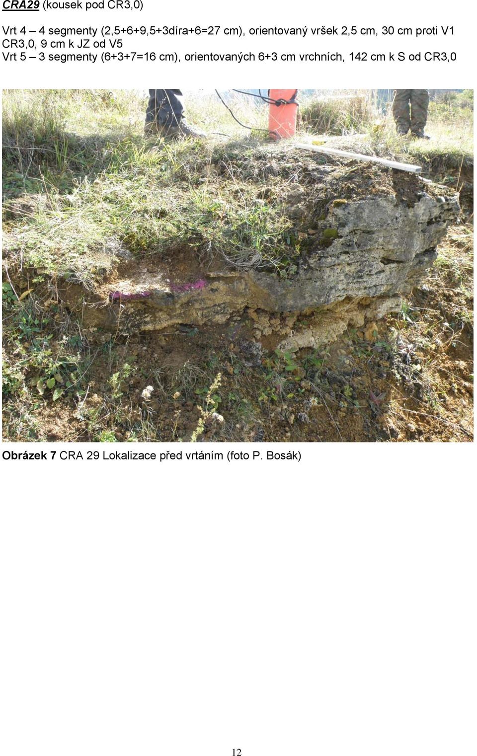 5 3 segmenty (6+3+7=16 cm), orientovaných 6+3 cm vrchních, 142 cm k
