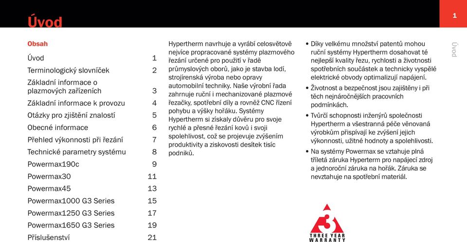 oborů, jako je stavba lodí, strojírenská výroba nebo opravy automobilní techniky.