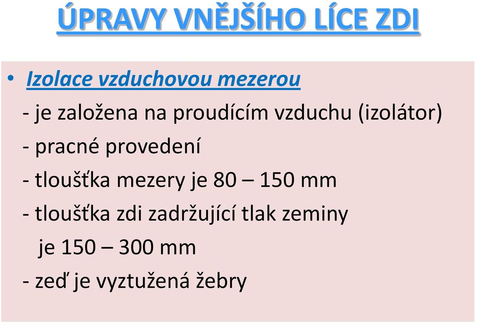 provedení - tloušťka mezery je 80 150 mm - tloušťka zdi