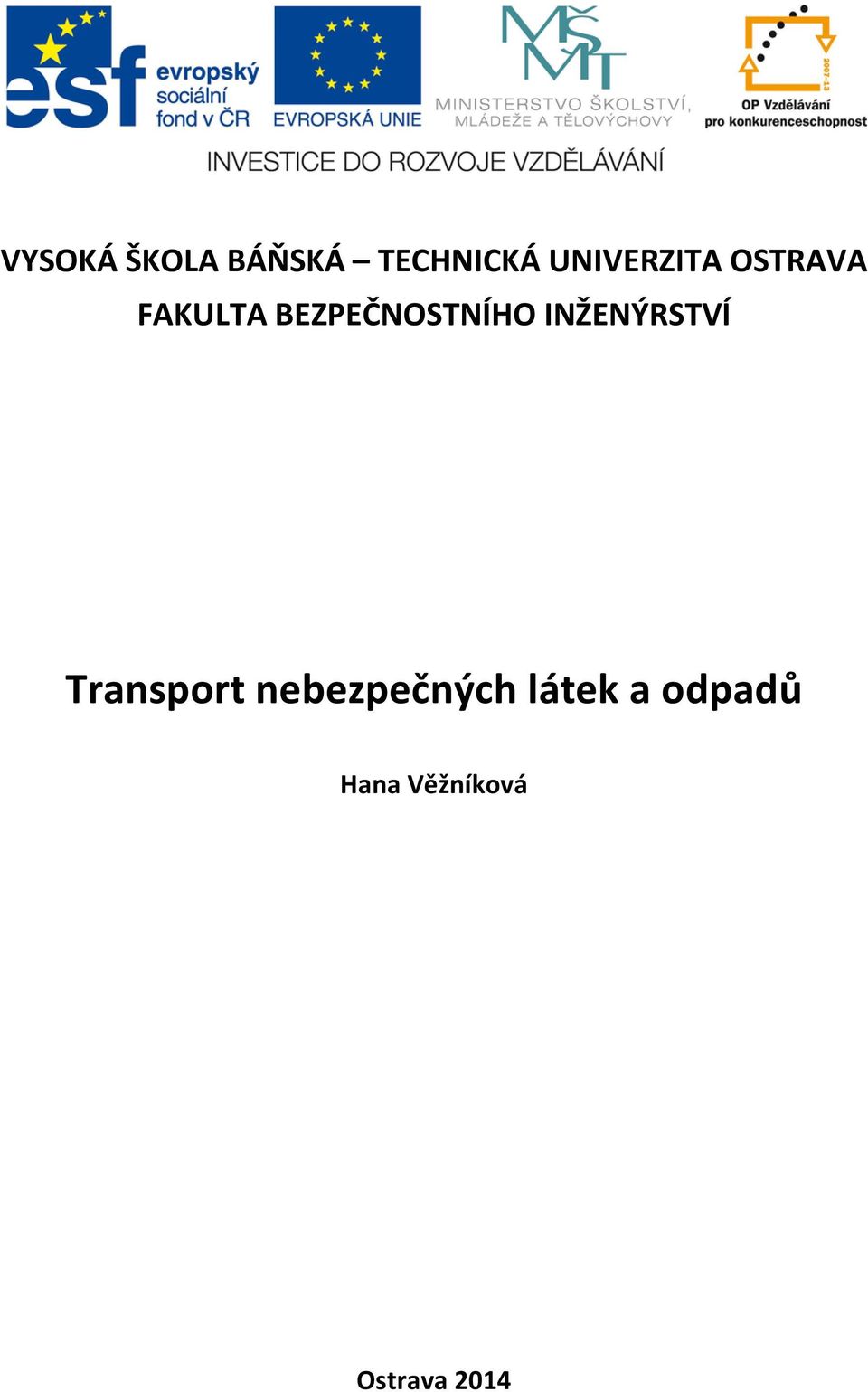 BEZPEČNOSTNÍHO INŽENÝRSTVÍ Transport