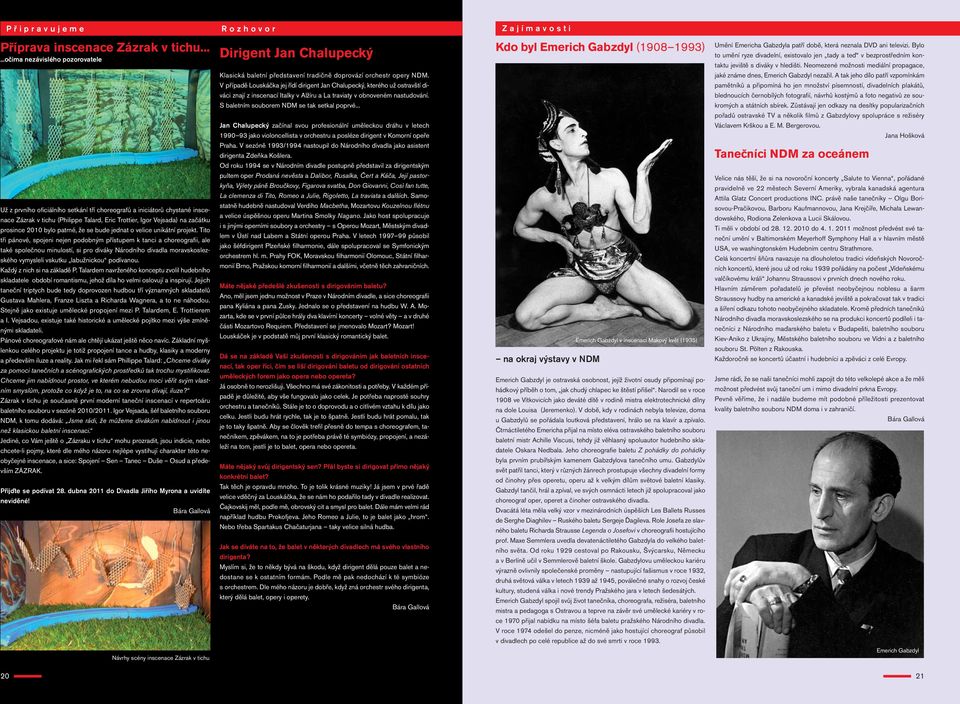 2010 bylo patrné, že se bude jednat o velice unikátní projekt.