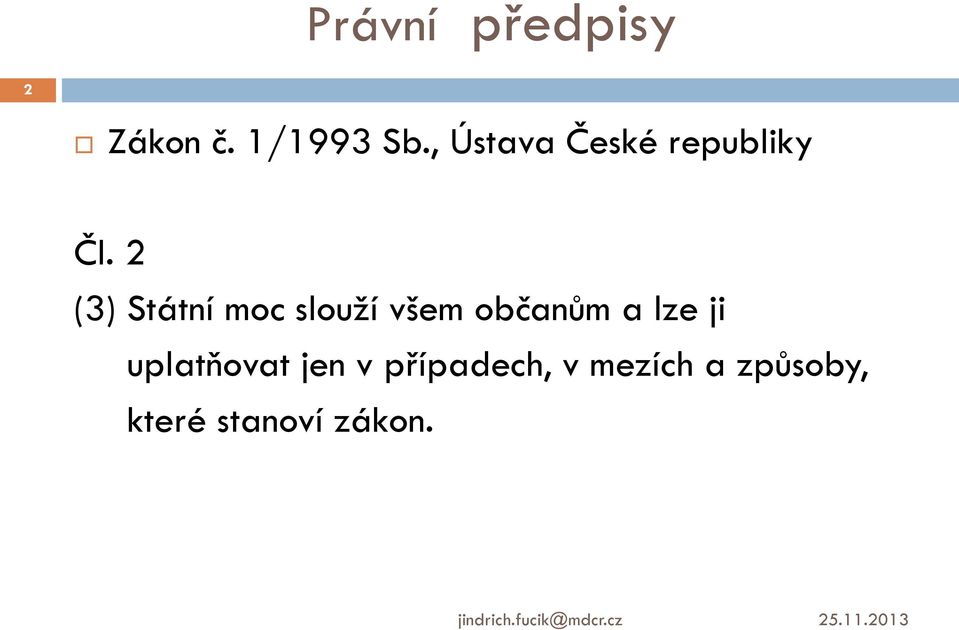 2 (3) Státní moc slouží všem občanům a lze