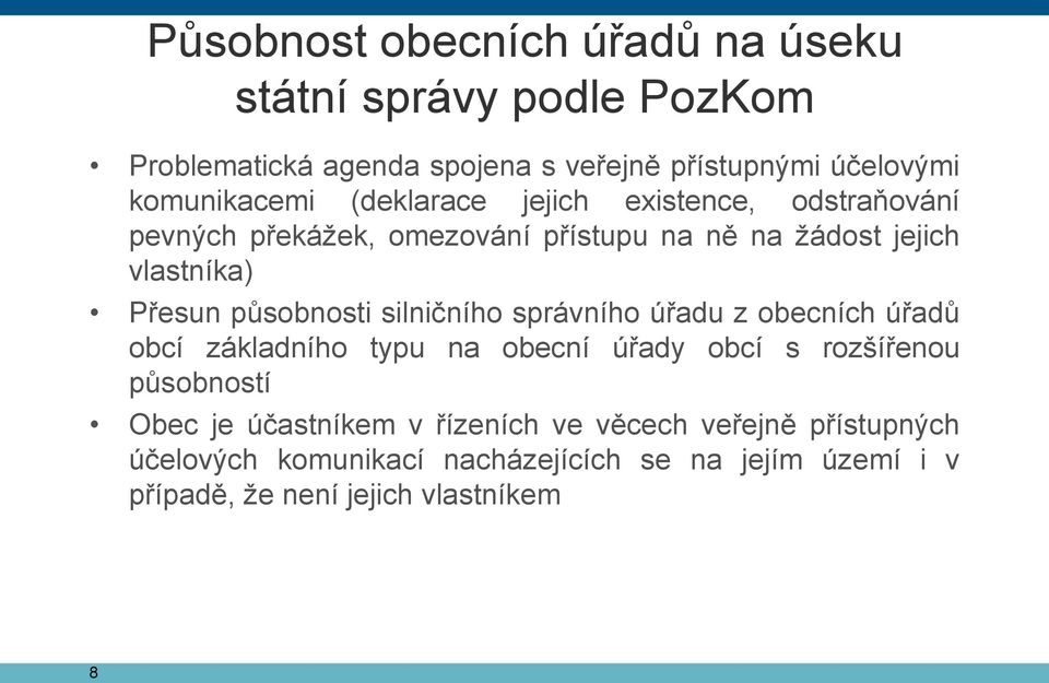 působnosti silničního správního úřadu z obecních úřadů obcí základního typu na obecní úřady obcí s rozšířenou působností Obec je