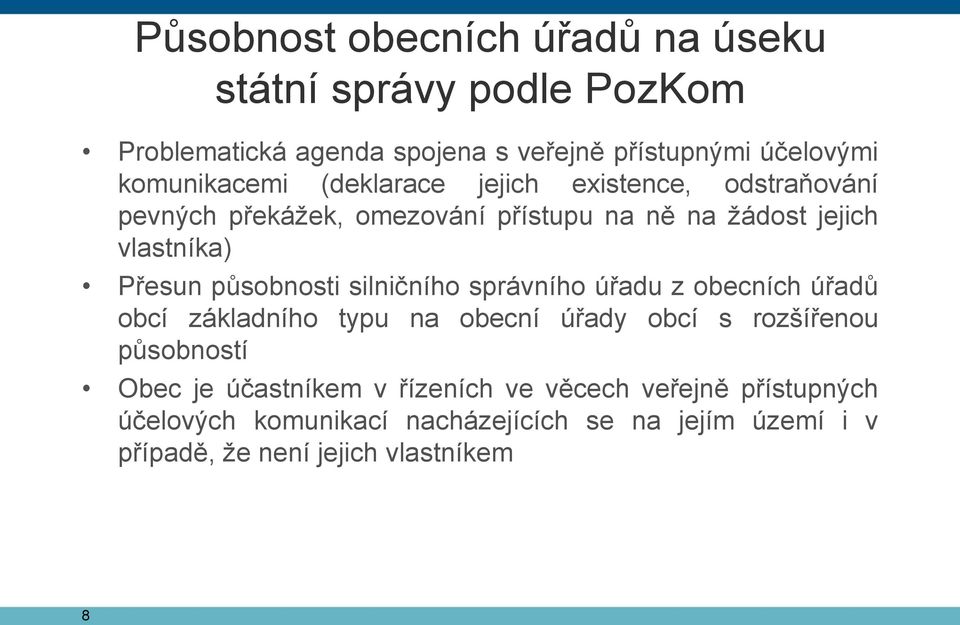 působnosti silničního správního úřadu z obecních úřadů obcí základního typu na obecní úřady obcí s rozšířenou působností Obec je