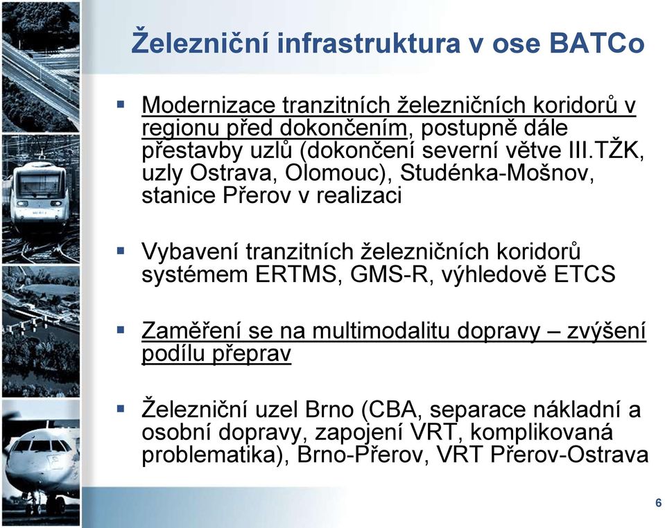 TŽK, uzly Ostrava, Olomouc), Studénka-Mošnov, stanice Přerov v realizaci Vybavení tranzitních železničních koridorů systémem